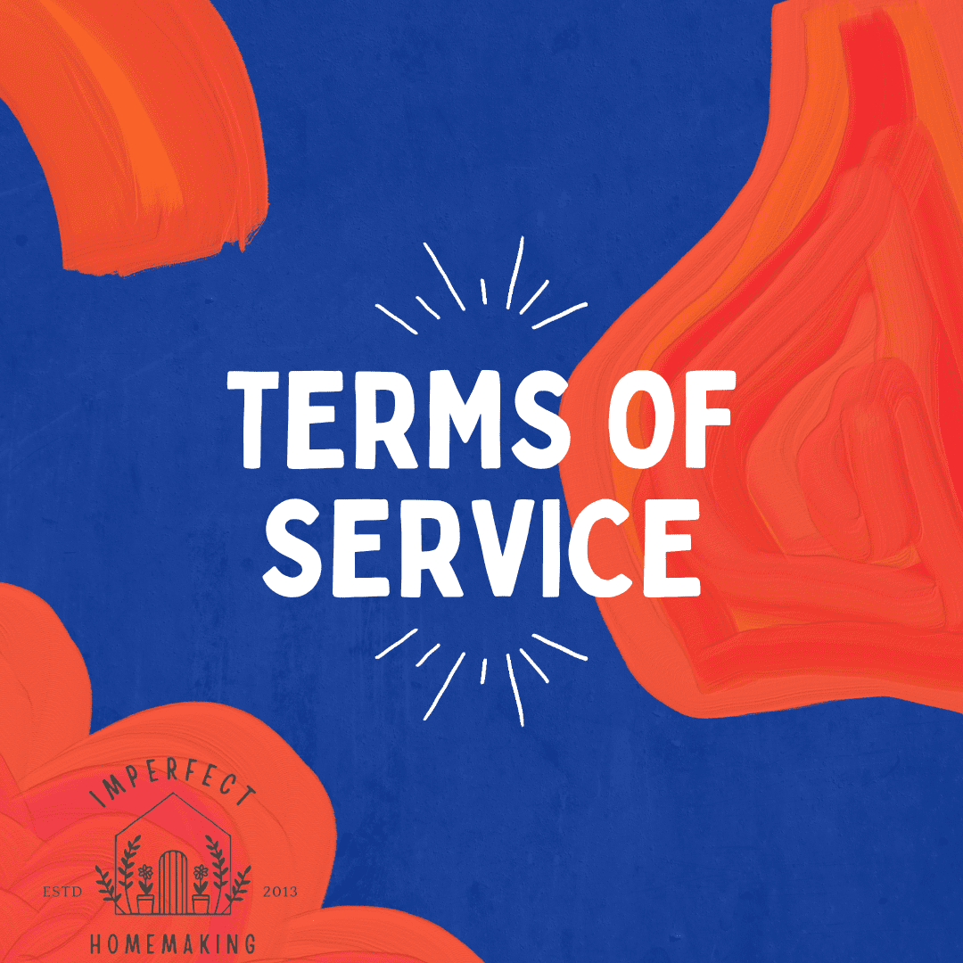 Terms of Service Imperfect Homemaking