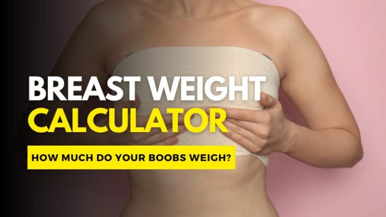 Breast Weight Calculator: How Much Do Your Boobs Weigh?