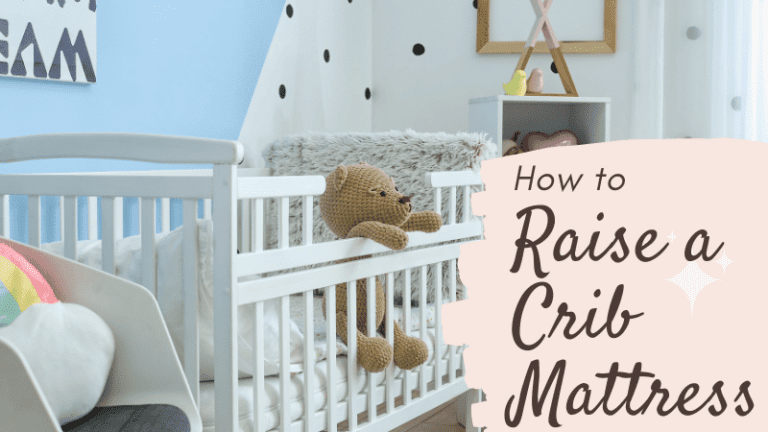 How To Raise Crib Mattresses: A Simple 5-Step Guide