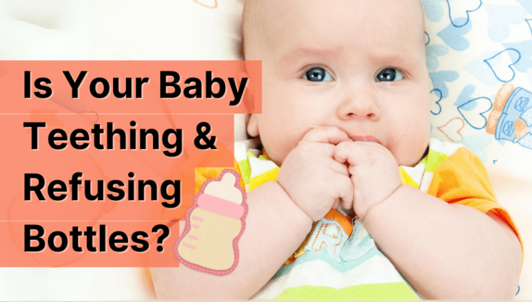 Is Your Baby Teething and Refusing Bottles? Helpful Fixes!