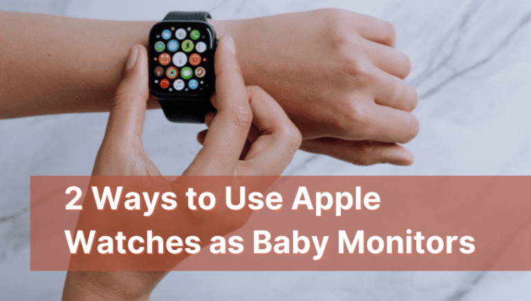 2 Simple Ways to Use Apple Watch as Baby Monitors