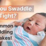 do-you-swaddle-too-tight-and-4-swaddling-mistakes