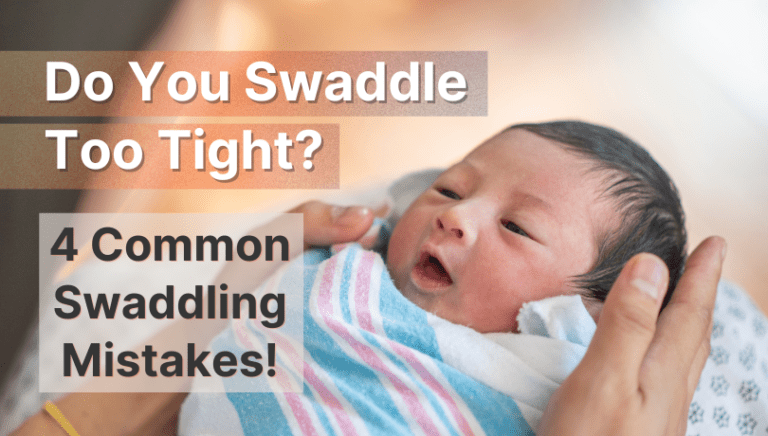 Do You Swaddle Too Tight? 4 Common Swaddling Mistakes