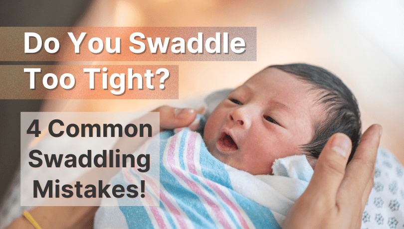 do-you-swaddle-too-tight-and-4-swaddling-mistakes